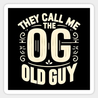 They Call Me The OG  (Old Guy) Magnet